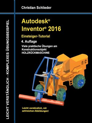 cover image of Autodesk Inventor 2016--Einsteiger-Tutorial Holzrückmaschine